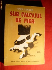 Jack London - Sub Calcaiul de Fier - ed. 1945 Ed. Tempo , 246 pag. , trad. Ana Canarache