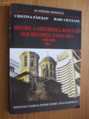 BISERICA ORTODOXA ROMANA SUB REGIMUL COMUNIST vol. I 1945 - 1958 -- C. Paiusan si R. Ciuceanu -- [ 2001, 363 pp ] foto