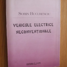 VEHICULE ELECTRICE NECONVENTIONALE - Sorin Bucurenciu - 1999, 266 p.