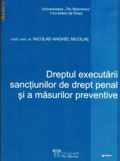 Dreptul executarii sanctiunilor de drept penal si a masurilor preventive - Nicolae-Anghel Nicolae foto