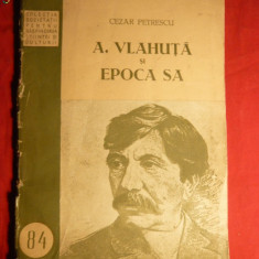 Cezar Petrescu - A.Vlahuta si Epoca sa -Prima ed. 1954