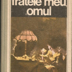 Henriette Yvonne Stahl - Fratele meu, omul