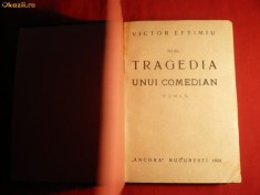 6. V.Eftimiu - Tragedia unui Comedian - Prima Ed. 1924 Ed. Ancora , Legata , Cartonata , 304 pag.