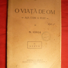 N. Iorga - O Viata de Om - Asa cum a Fost -vol 2 - Lupta -I.Ed. 1934