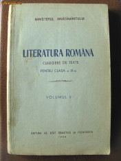 LITERATURA ROMANA - CULEGERE DE TEXTE Pentru clasa a IX-a, Vol. II, 1954 foto