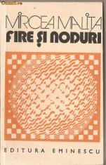 (C1251) FIRE SI NODURI DE MIRCEA MALITA, EDITUTURA EMINESCU, BUCURESTI, 1975