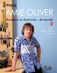 Jamie Oliver - Bucatarul se dezbraca de secrete 2 - Paste, peste si fructe de mare foto