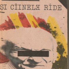 (C1259) SI CIINELE RIDE DE EUGEN MIHAESCU, EDITURA EMINESCU, BUCURESTI, 1990