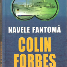 (C1273) NAVELE FANTOMA DE COLIN FORBES, EDITURA RAO, BUCURESTI, 2008, TRADUCERE DE DIANA MARIA ION