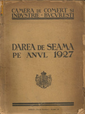 Camera de Comert si Industrie Bucuresti - Dare de seama pe anul 1927 foto