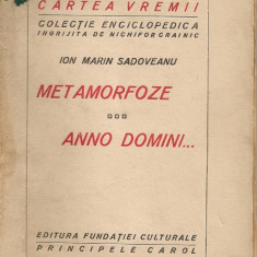 Ion Marin Sadoveanu - Metamorfoze / Anno Domini ( Colectia Cartea Vremii - interbelica )