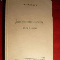 Al. Cazaban - Din Vremea Aceea ... -Prima Ed. 1951