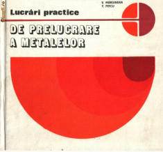 V. MARGINEAN, F. PETCU - LUCRARI PRACTICE DE PRELUCRARE A METALELOR foto