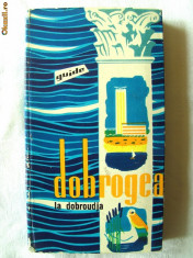 &amp;quot;DOBROGEA. La Dobroudja-Guide Littoral roumain, Delta du Danube&amp;quot;. Ghid turistic Litoral si Delta Dunarii in lb.franceza, cu 4 harti, 1964. Carte noua foto