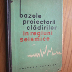 BAZELE PROIECTARII CLADIRILOR IN REGIUNI SEISMICE - 1964 , 456 p.