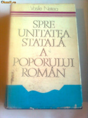 SPRE UNITATEA STATALA A POPORULUI ROMAN (LEGATURI POLITICE SI CULTURALE INTRE ANII 1859-1918) ~ VASILE NETEA foto