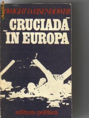 Ddwight D Eisenhower - Cruciada in Europa foto