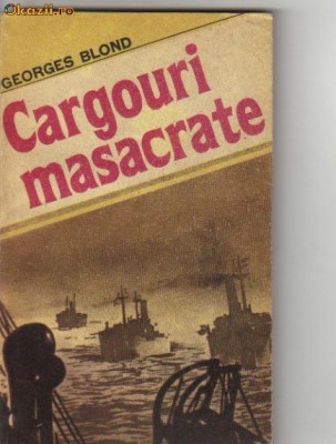 Georges Blond - Cargouri masacrate foto