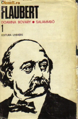 Flaubert - Opere vol 1 ( Doamna Bovary * Salammbo ) foto