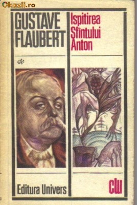 Gustave Flaubert - Ispitirea Sfantului Anton foto