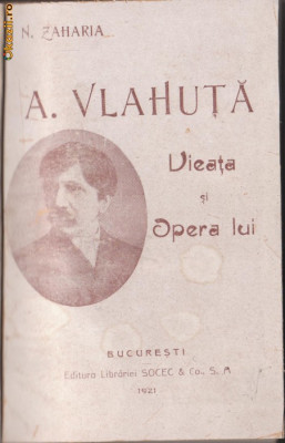 N.Zaharia / Vieata si opera lui A.Vlahuta (editie 1921) foto