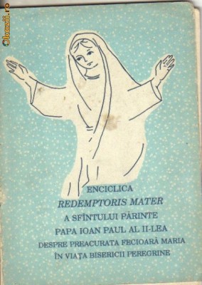 Enciclica Redemptoris Mater a Sfantului Parinte Papa Ioan... foto