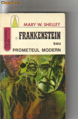 Mary W Shelley - Frankenstein sau Prometeul modern ( sf ) foto