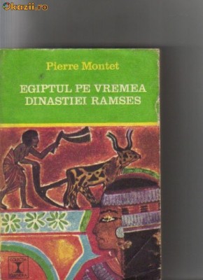 Pierre Montet - Egiptul pe vremea dinastiei Ramses foto