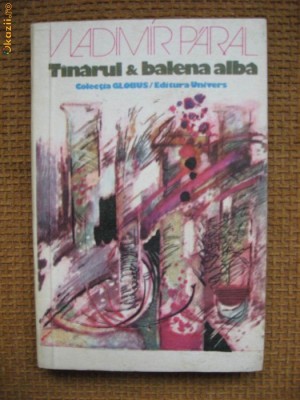 Vladimir Paral - Tanarul si balena alba (Globus) foto
