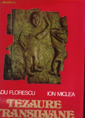 R Florescu , I Miclea - Tezaure transilvane foto