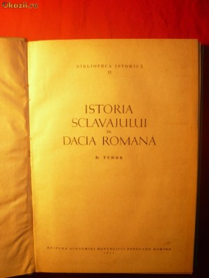D.TUDOR -ISTORIA SCLAVAJULUI IN DACIA ROMANA 1957 foto