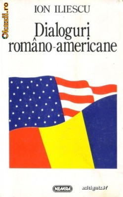 Dialoguri romano-americane - Ion Iliescu foto