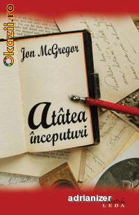 Atatea inceputuri - Jon McGregor foto