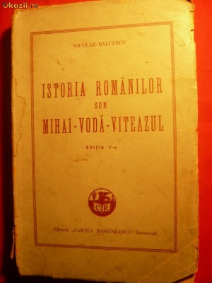 N.BALCESCU - Ist. Romanilor sub Mihai Voda Viteazul - ed.1942 foto