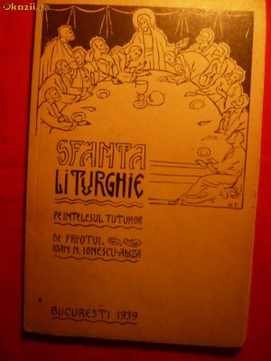 131. I.N.Ionescu-Amza - Sf. Liturghie pe intelesul tuturor - 1939 , 72 pag foto