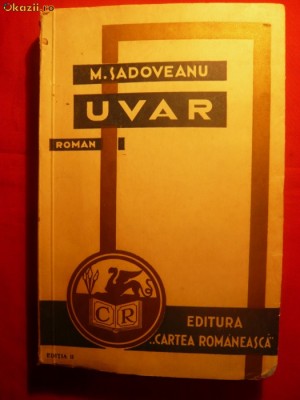 131. MIHAIL SADOVEANU - UVAR - Ed. II - Cartea Romaneasca-1934 , 246 pag foto