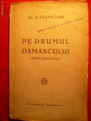 Al.T.STAMATIAD - Pe Drumul Damascului -Poeme Religioase 1923 foto