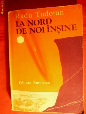 RADU TUDORAN -La Nord de Noi Insine - 1979 - Prima Ed. foto