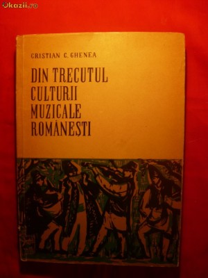 Din Trecutul Culturii Muzicale Romanesti - C.C.Ghenea -1965 foto