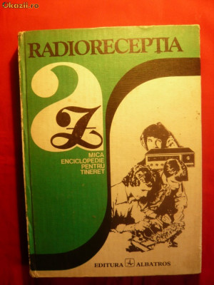 RADIORECEPTIA DE LA A LA Z - autor colectiv - ed. 1982 foto