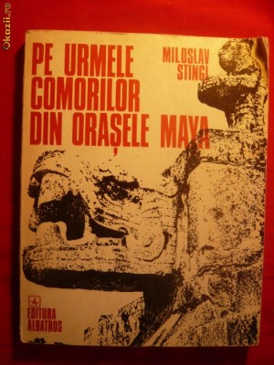 MIROSLAV STINGI - Pe Urmele Comorilor din Orasele Maya foto