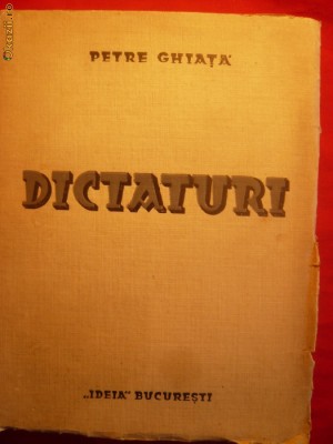 PETRE GHIATA - DICTATURI - 1938 ,PRIMA EDITIE foto