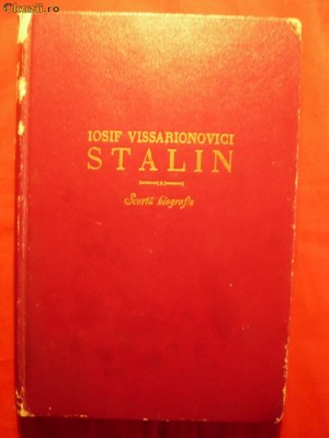 I.V.STALIN - Scurta biografie - ed. 1947 - ED. P.C.R. foto