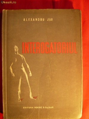 Alexandru Jar - INTEROGATORIUL -ed. 1949 - Prima Editie foto