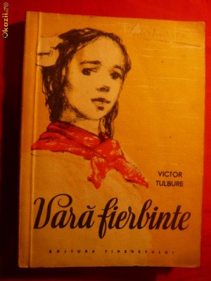 VICTOR TULBURE - VARA FIERBINTE - Prima Editie 1956 foto