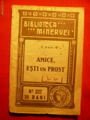 V. POP - &amp;#039;&amp;#039;AMICE, ESTI UN PROST&amp;#039;&amp;#039; - 1916 foto