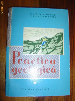 1777 Practica Geologica C.Stoica, M.Corbu,V.Manilici vol.1 foto