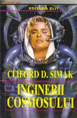 Cliford D Simak - Inginerii cosmosului ( sf ) foto