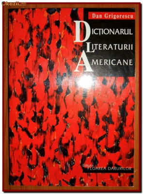 Dan Grigorescu - Dictionarul literaturii americane, scriitori americani foto