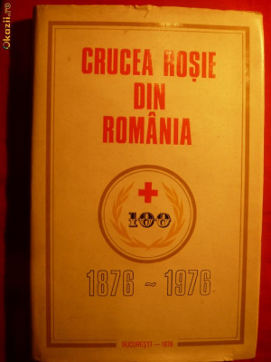 100 Ani Crucea Rosie din Romania - ed.1976 ,autor colectiv foto